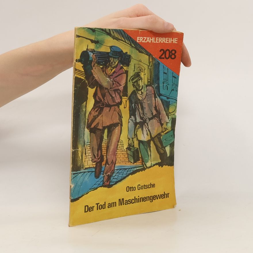 Otto Gotsche Der Tod am Maschinengewehr