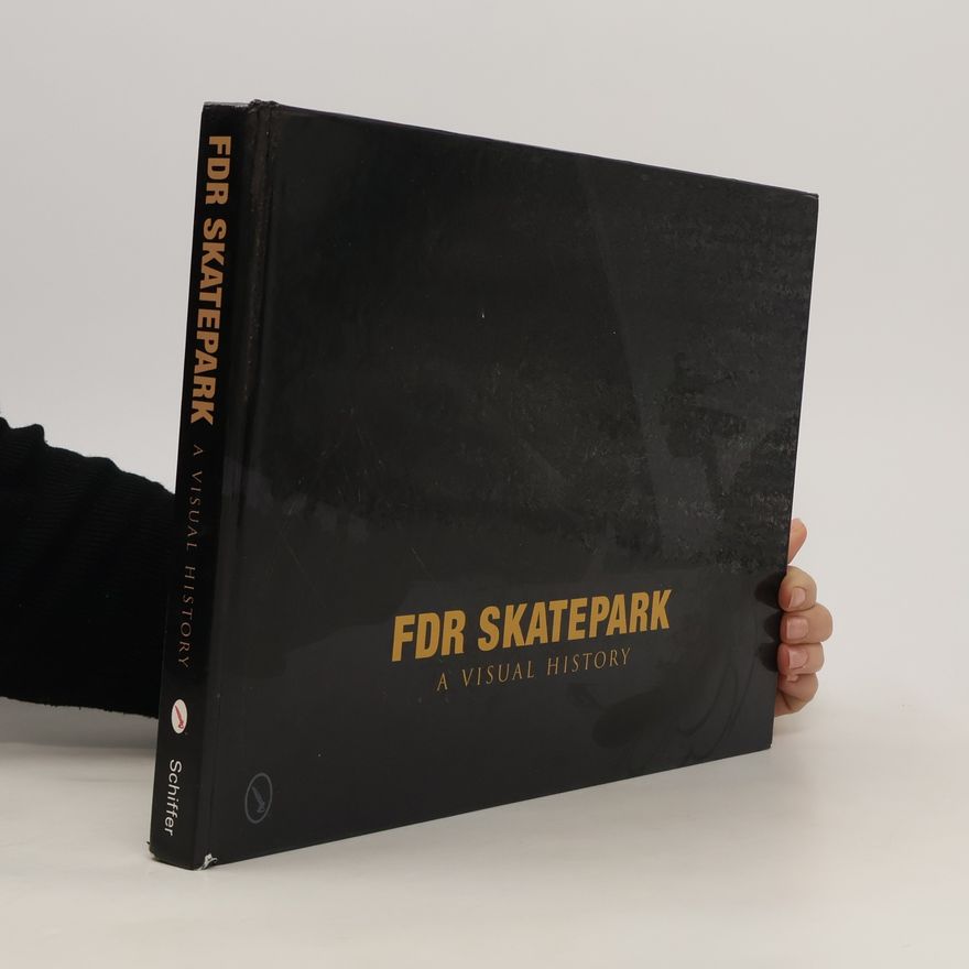 Various authors FDR Skatepark. A Visual History