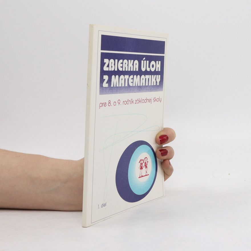 Alica Sivošová Zbierka úloh z matematiky pre 8. a 9. ročník základnej školy. 1. diel, Racionálne čísla. Mocniny a odmocniny. Výrazy