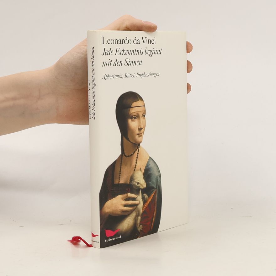 Marianne Schneider Jede Erkenntnis beginnt mit den Sinnen. Aphorismen, Rätsel, Prophezeiungen