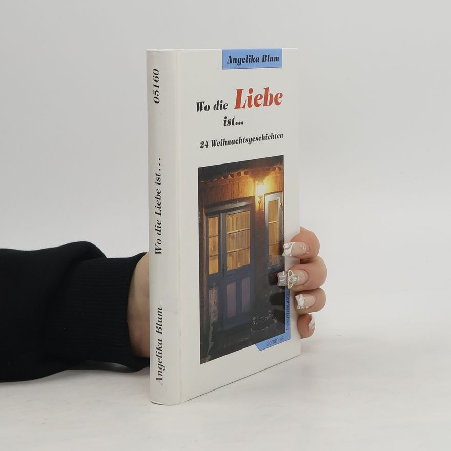Angelika Blum Wo die Liebe ist...