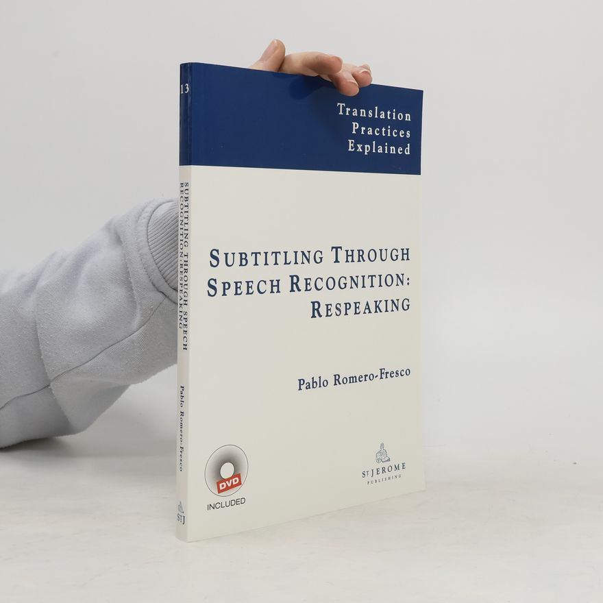 Pablo Romero-Fresco Subtitling Through Speech Recognition