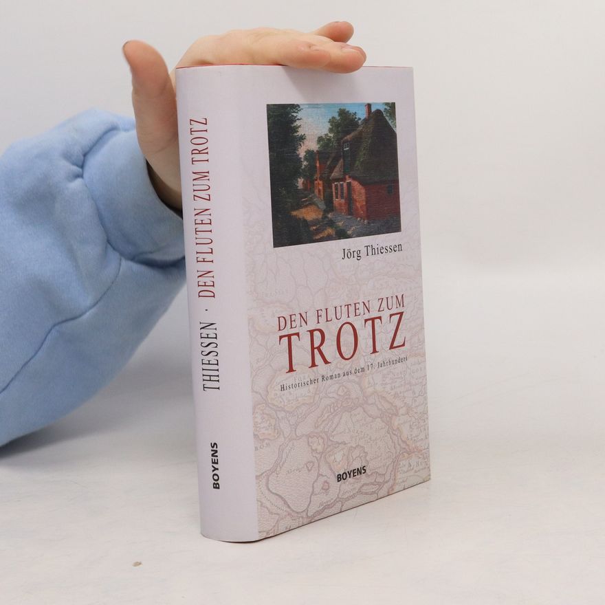 Jörg Thiessen Den Fluten zum Trotz