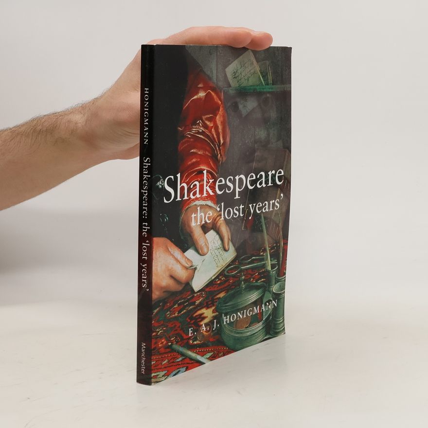 E. A. J. Honigmann Shakespeare: the 'Lost Years'