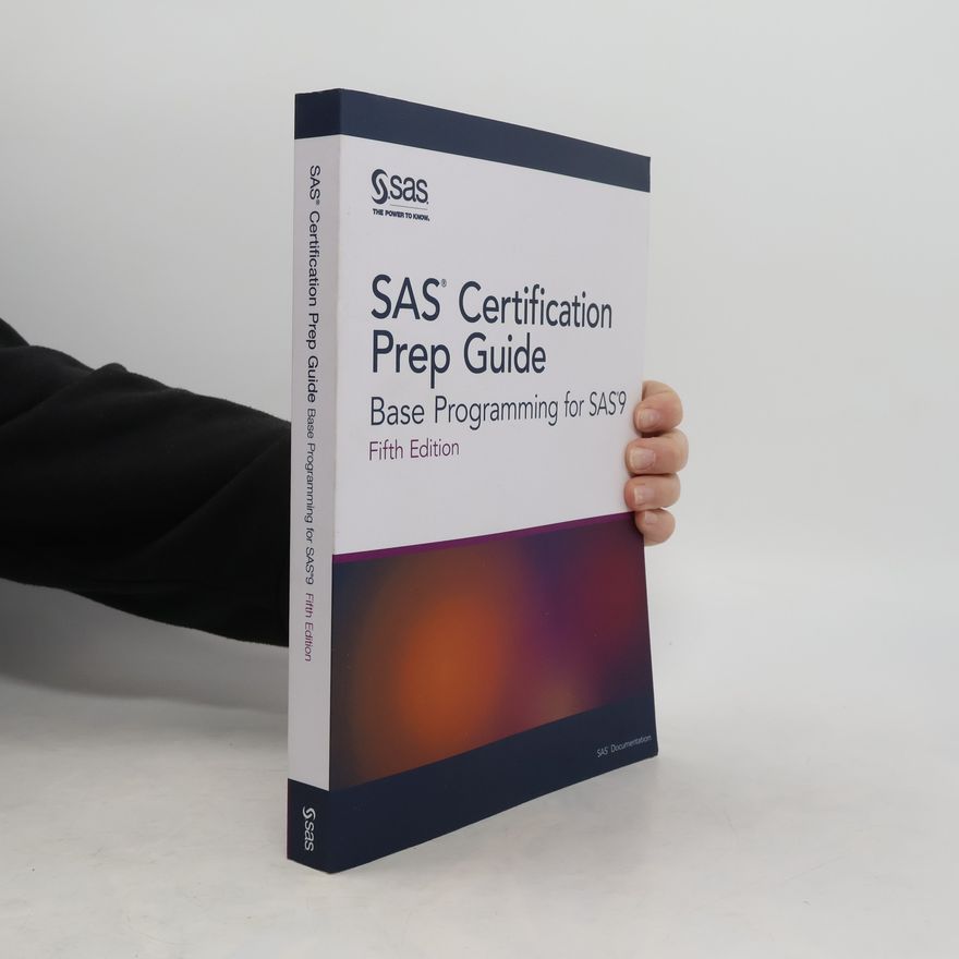 Kolektiv autorů SAS Certification Prep Guide. Base Programming for SAS 9