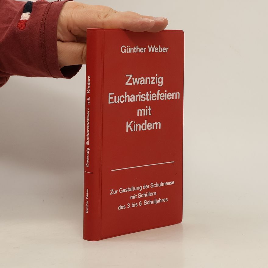 Günther Weber Zwanzig Eucharistiefeiern mit Kindern