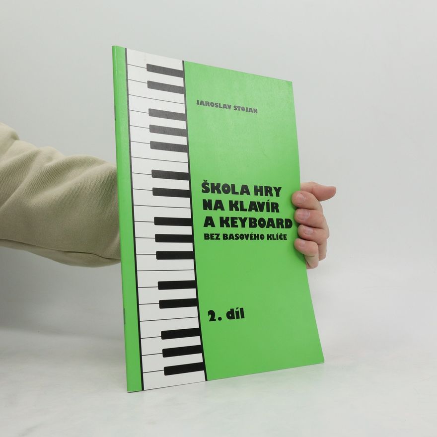 Jaroslav Stojan Škola hry na klavír a keyboard bez basového klíče. 2. díl