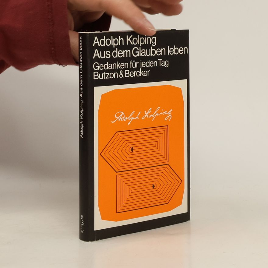 Adolph Kolping Aus dem Glauben leben