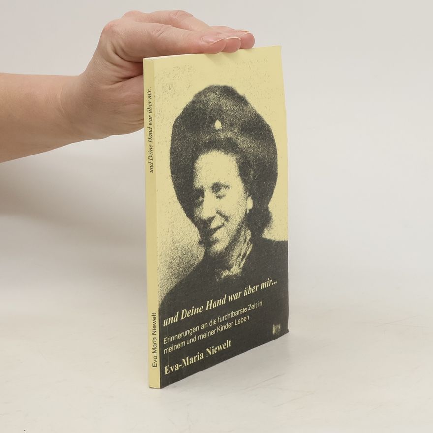 Eva Maria Niewelt Und Deine Hand war über mir...