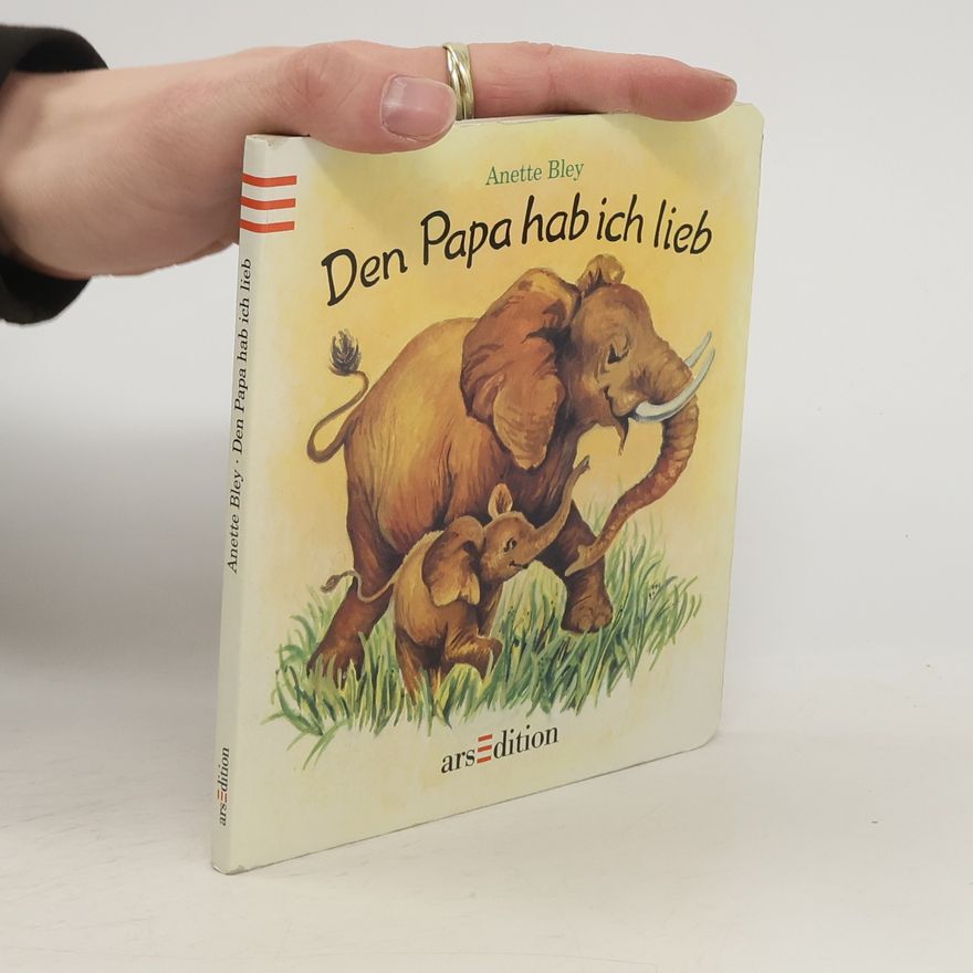 Anette Bley Den Papa hab ich lieb ..