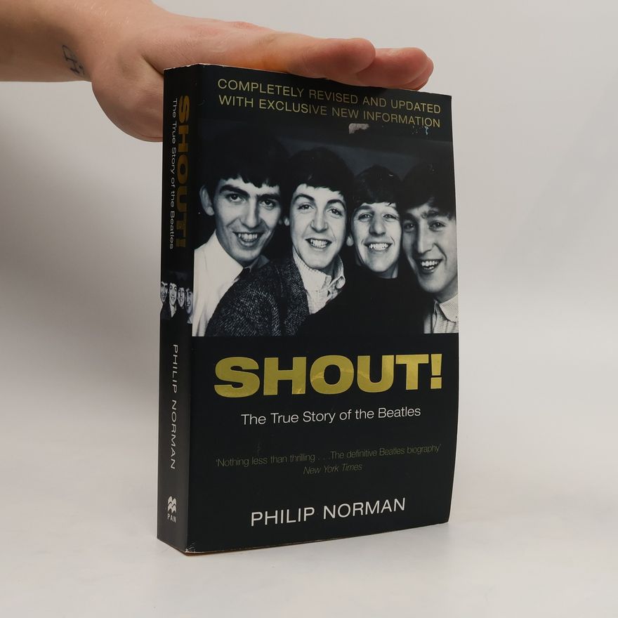 Philip Norman Shout : The True Story of the Beatles
