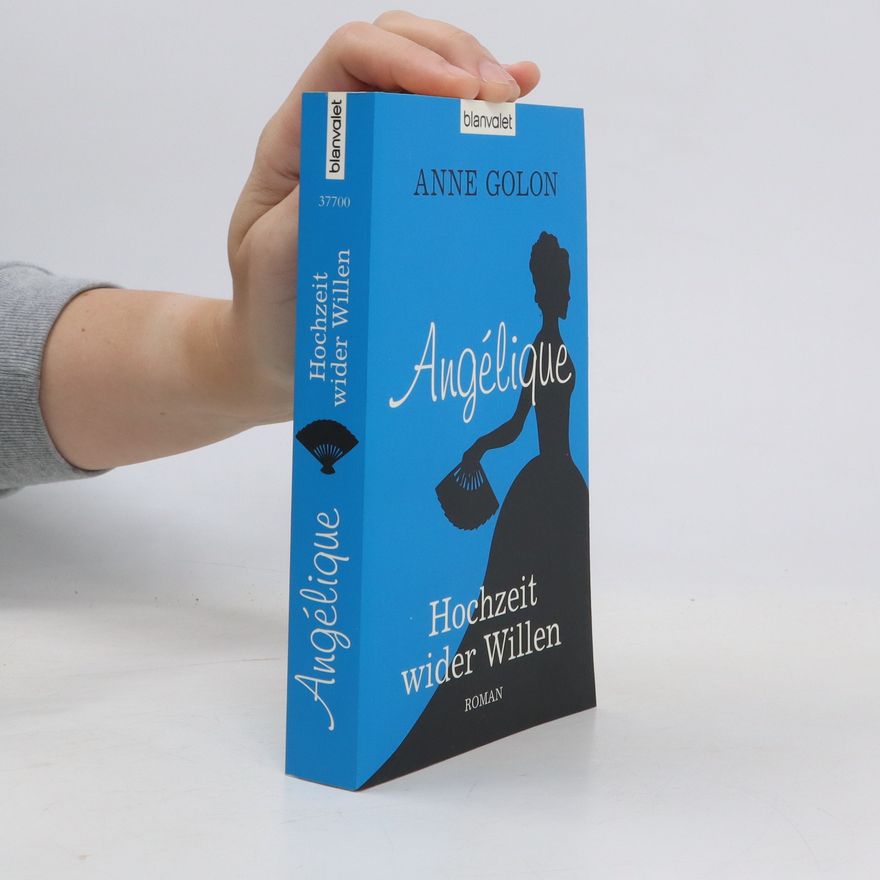 Anne Golon Angélique - Hochzeit wider Willen