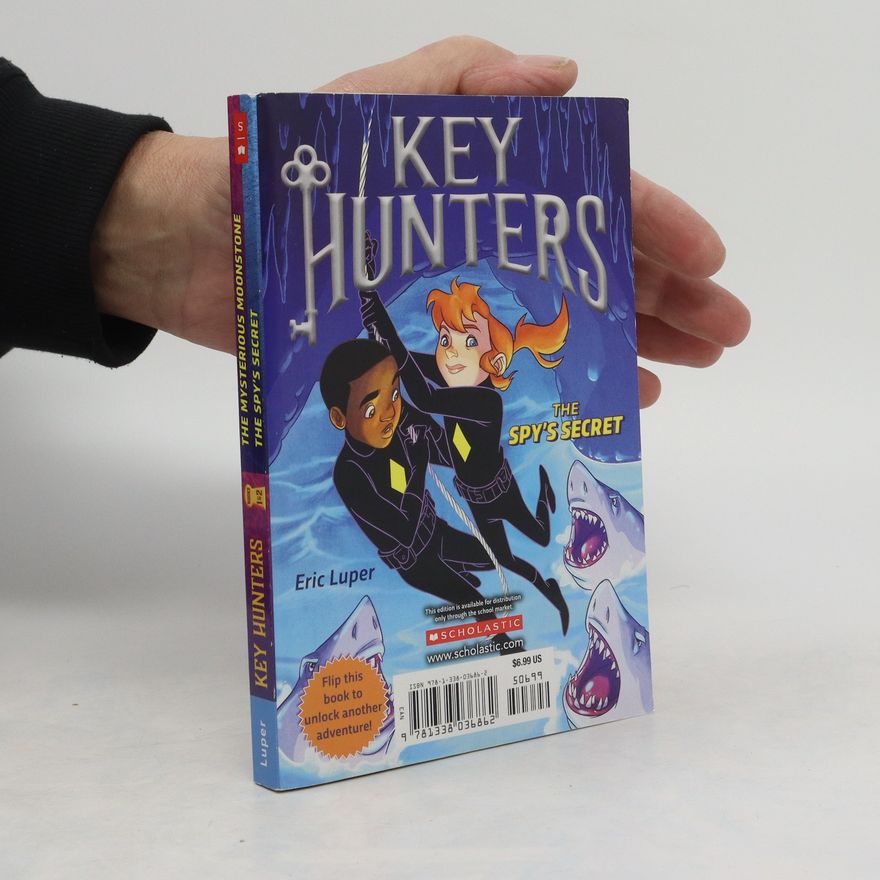 Eric Luper Key Hunters. The Mysterious Moonstone. The Spy's Secret