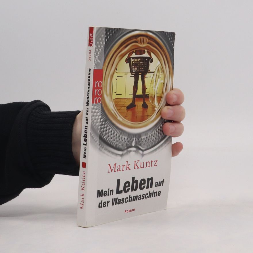 Mark Kuntz Mein Leben auf der Waschmaschine
