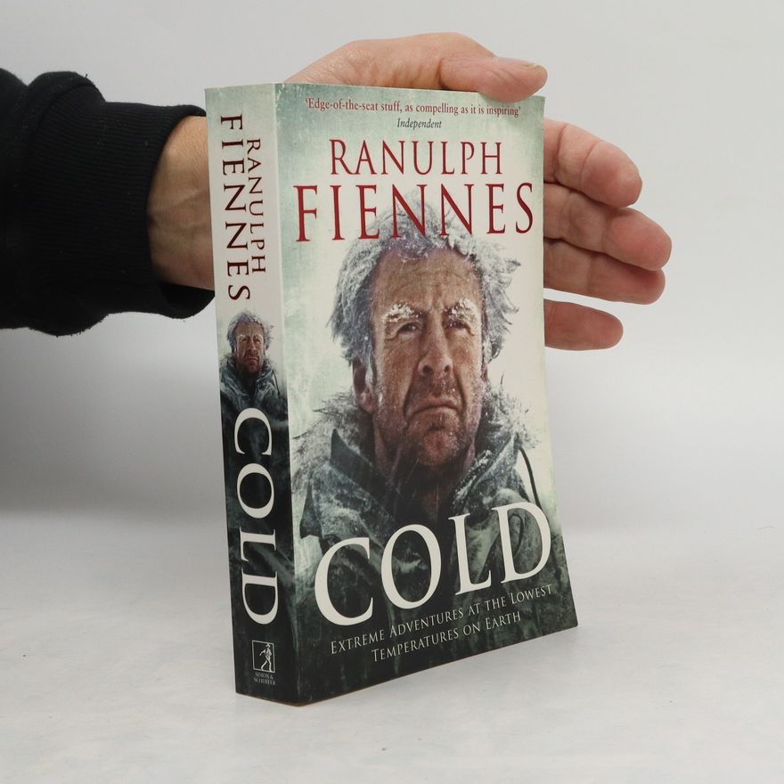 Ranulph Fiennes Cold : extreme adventures at the lowest temperatures on Earth