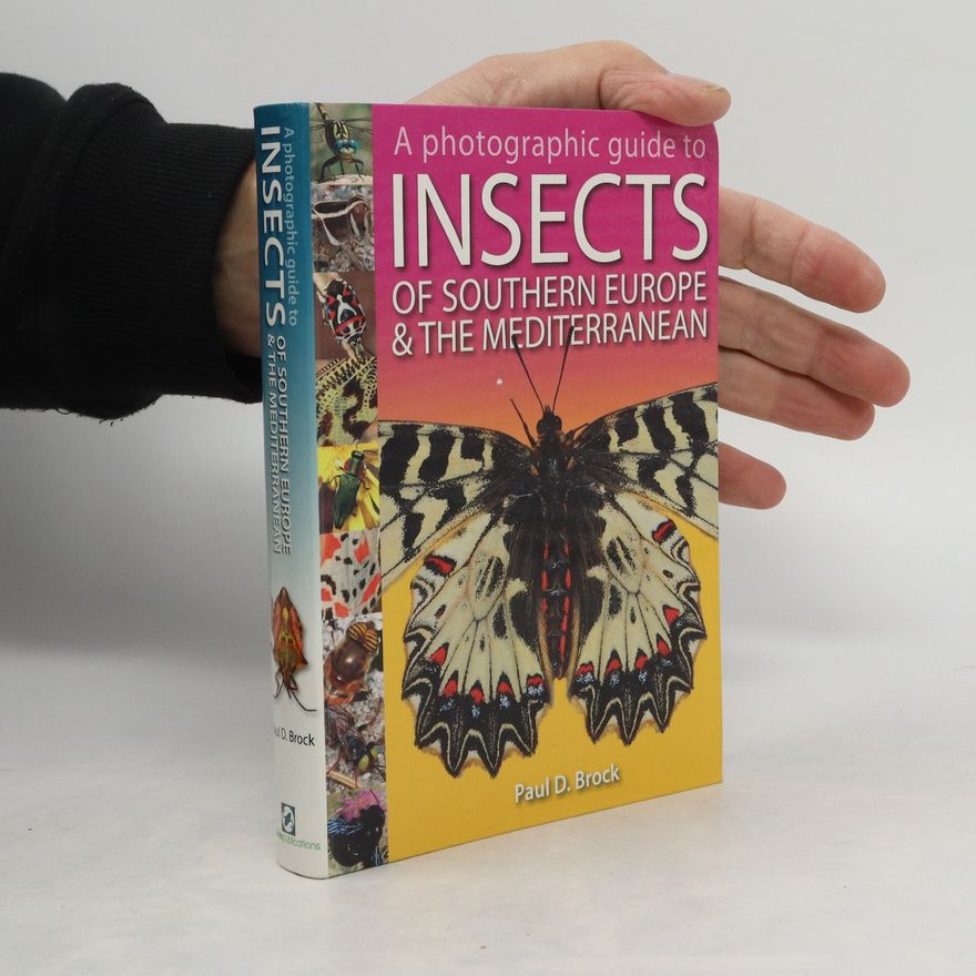 Paul D. Brock A Photographic Guide to Insects of Southern Europe & the Mediterranean
