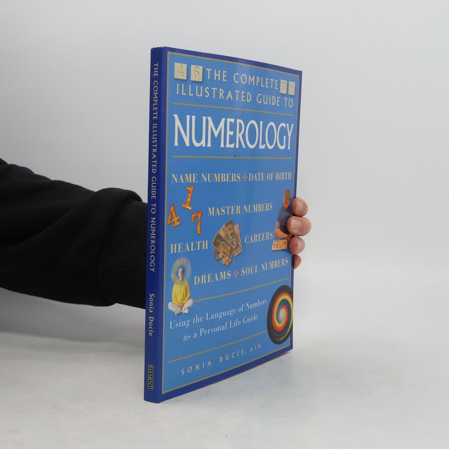 Sonia Ducie The Complete Illustrated Guide to Numerology