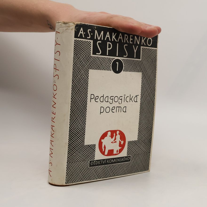 Anton Semenovič Makarenko Pedagogická poema Spisy I.