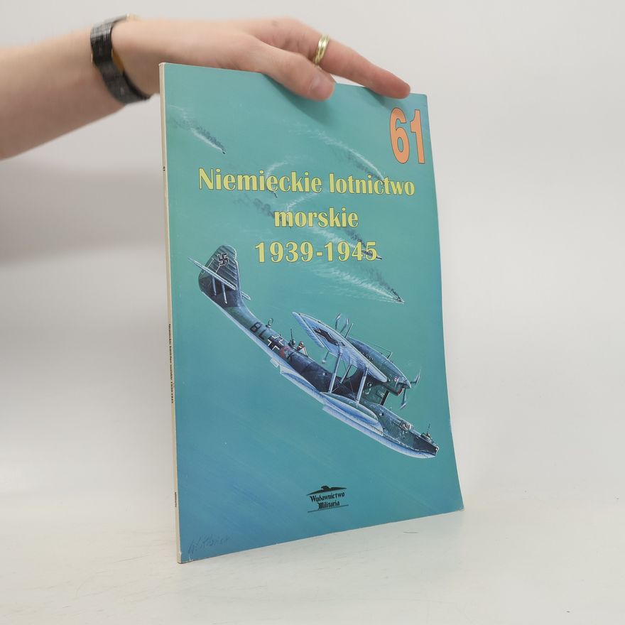 Arkadiusz Wróbel Niemieckie lotnictwo morskie 1939-1945