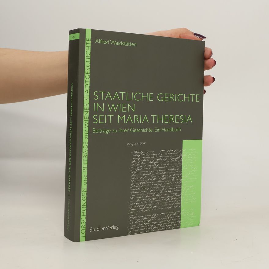 Alfred Waldstätten Staatliche Gerichte in Wien seit Maria Theresia