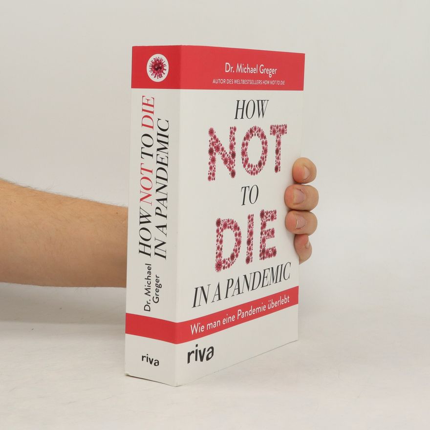 Michael Greger How not to die in a pandemic. Wie man eine Pandemie überlebt