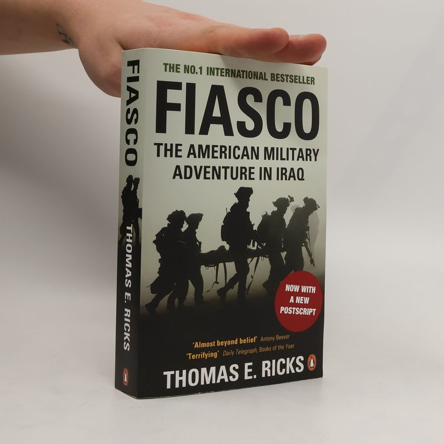 Thomas Edwin Ricks Fiasco. The American military adventure in Iraq