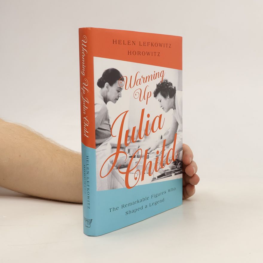 Helen Lefkowitz Horowitz Warming Up Julia Child