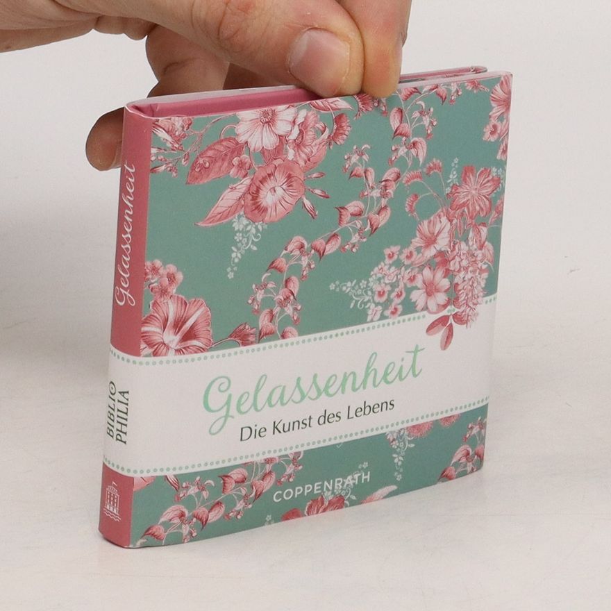 Barbara Behr Gelassenheit. Die Kunst des Lebens