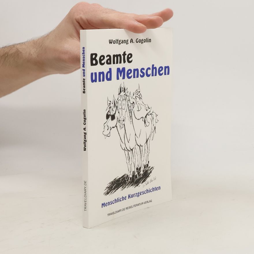 Wolfgang A. Gogolin Beamte und Menschen