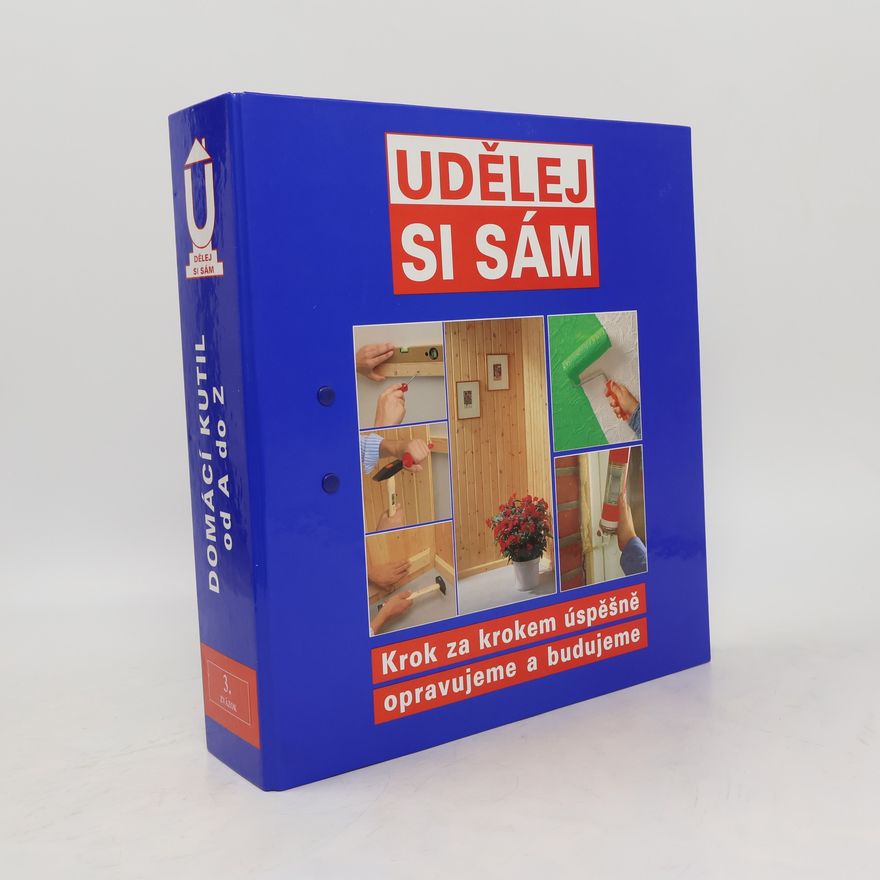 Kolektiv autorů Udělej si sám. Domácí kutil od A do Z