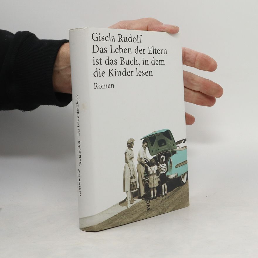 Gisela Rudolf Das Leben der Eltern ist das Buch, in dem die Kinder lesen