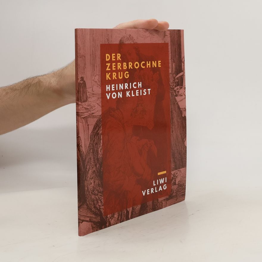Heinrich von Kleist Der zerbrochne Krug