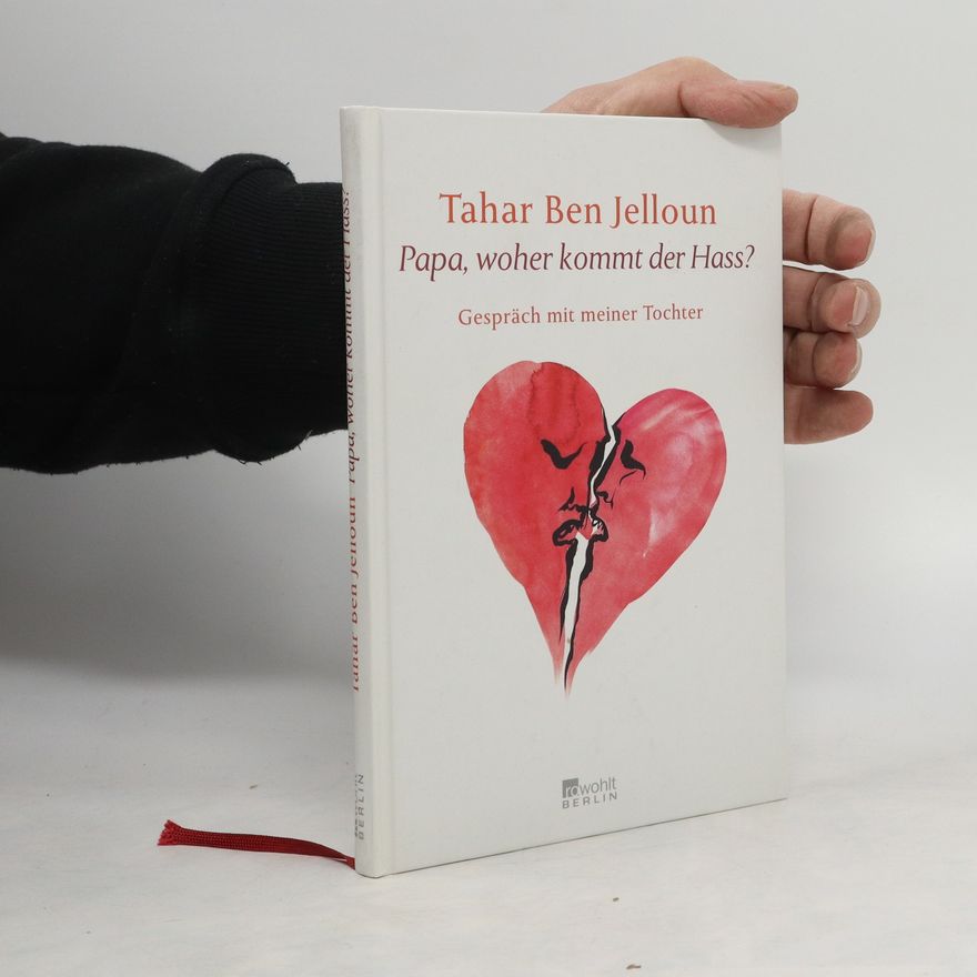 Tahar Ben Jelloun Papa, woher kommt der Hass?