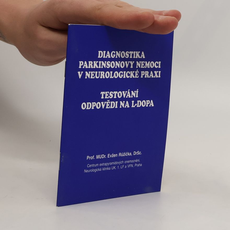 Evžen Růžička Diagnostika Parkinsonovy nemoci v neurologické praxi. Testování odpovědi na L-DOPA