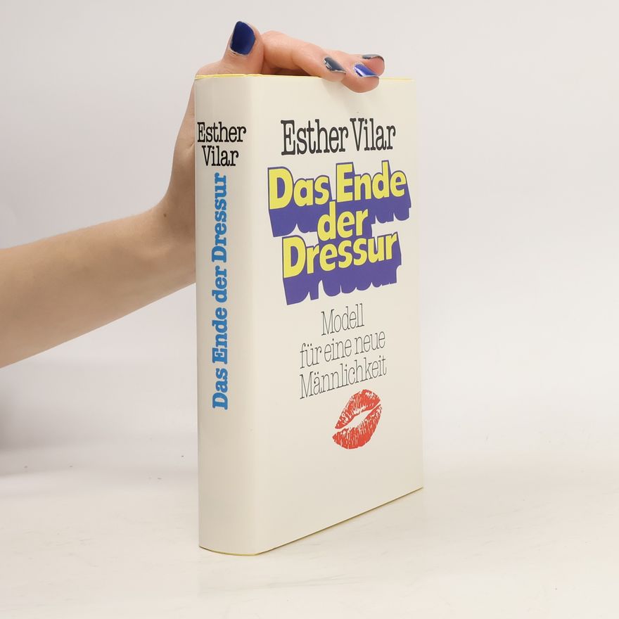 Esther Vilar Das Ende der Dressur