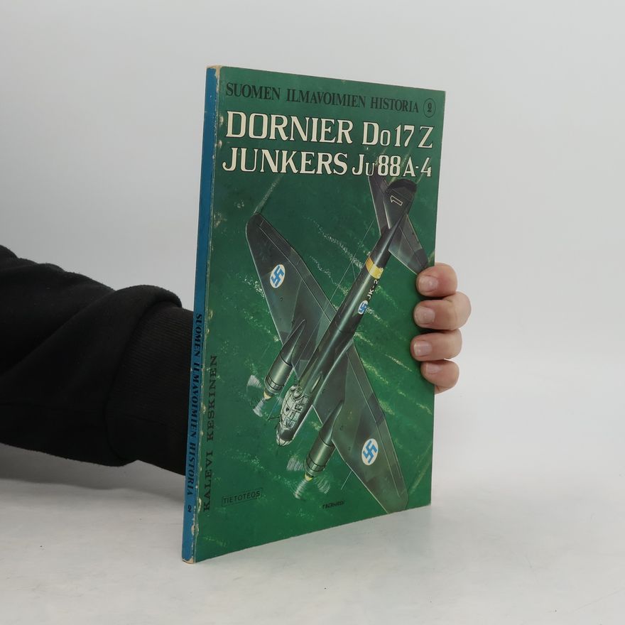 Kalevi Keskinen Suomen Ilmavoimien Historia 2. Dornier Do 17Z Junkers Ju88A-4