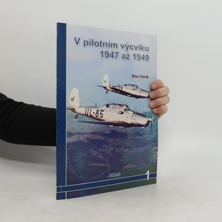 Milan Hanák V pilotním výcviku 1947 až 1949