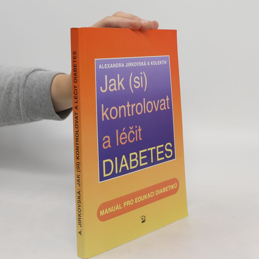 Alexandra Jirkovská Jak (si) kontrolovat a léčit diabetes