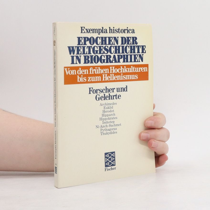 Autorenkollektiv Von den frühen Hochkulturen bis zum Hellenismus : Forscher und Gelehrte
