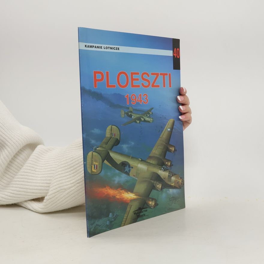 Nowicki Jacek Ploeszti 1943. Kampanie Lotnicze nr. 40