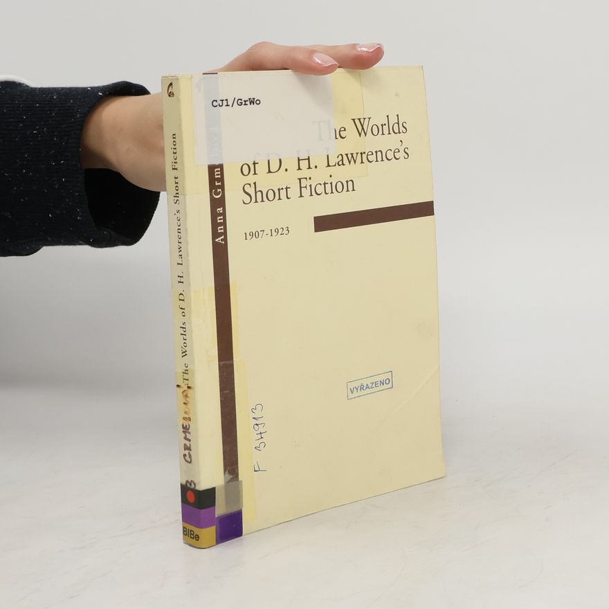 Anna Grmelová The worlds of D.H. Lawrence's short fiction : 1907-1923