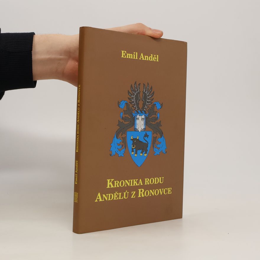 Emil Anděl Kronika rodu Andělů z Ronovce