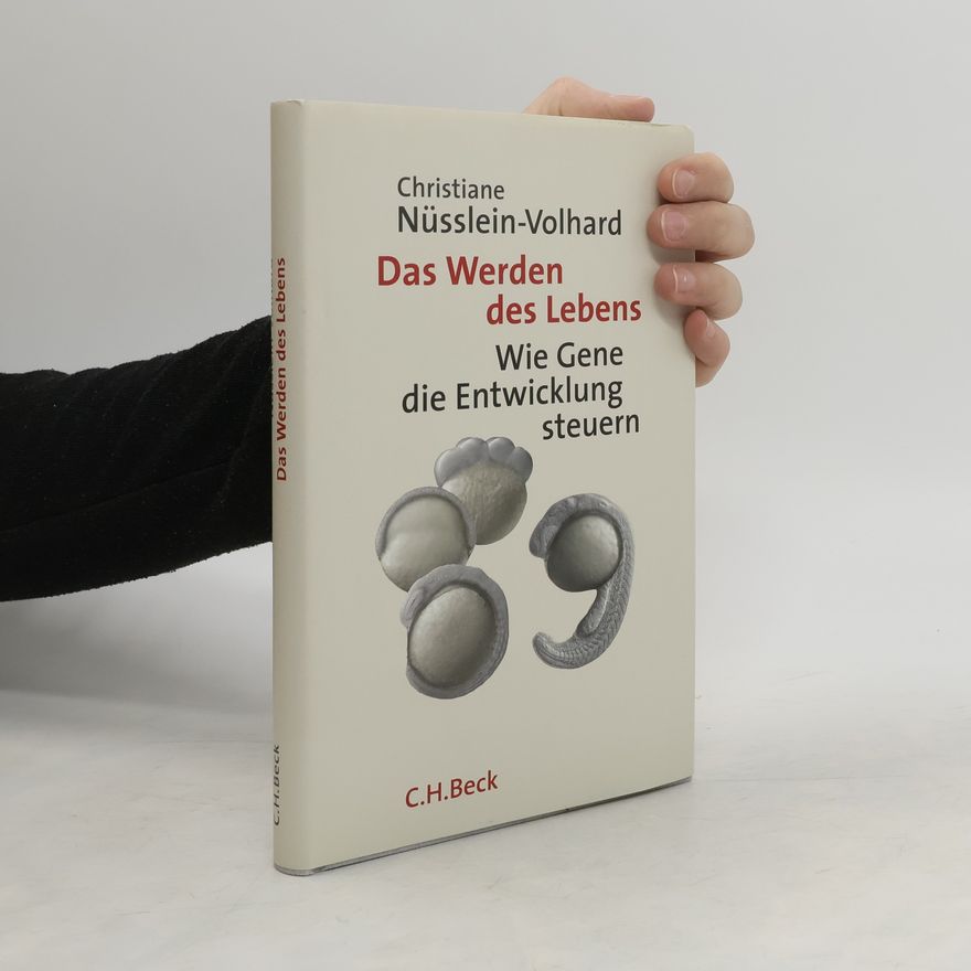 Christiane Nüsslein-Volhard Das Werden des Lebens