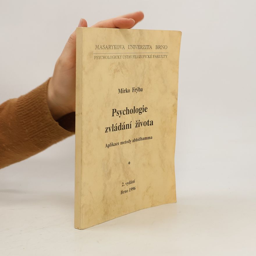 Mirko Frýba Psychologie zvládání života. Aplikace metody abhidhamma