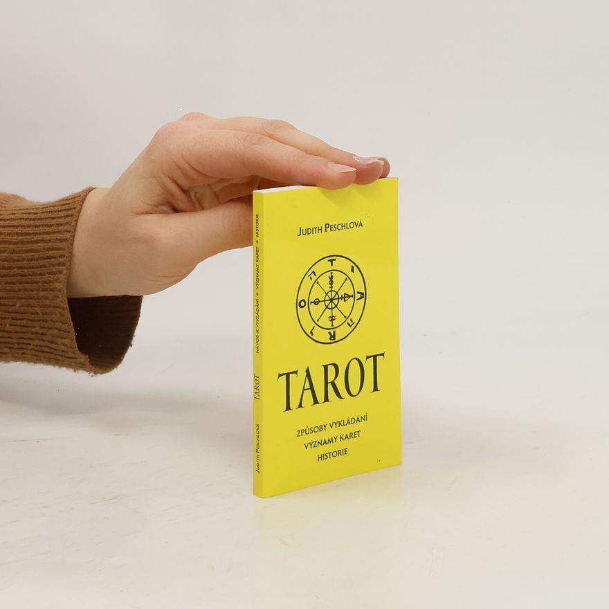 Judita Peschlová Tarot - způsob vykládání, význam karet, historie