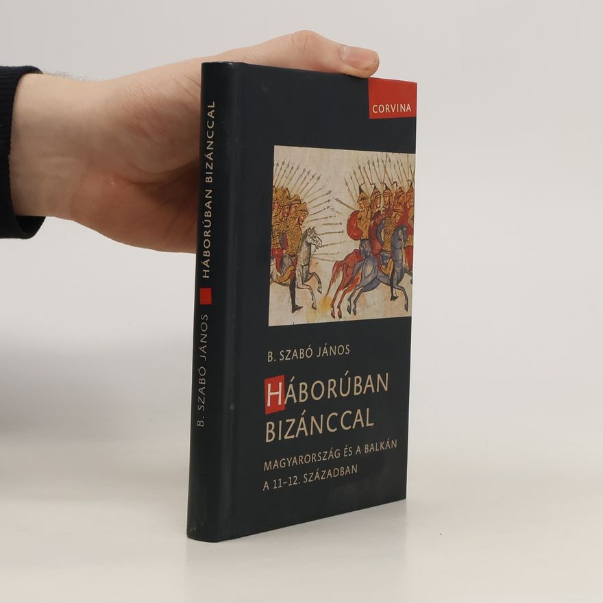 János B. Szabó Háborúban Bizánccal