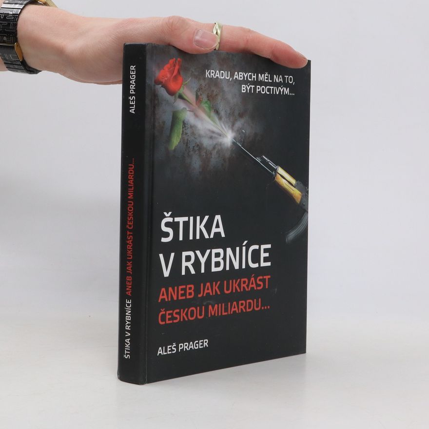 Aleš Prager Štika v rybníce aneb jak ukrást českou miliardu