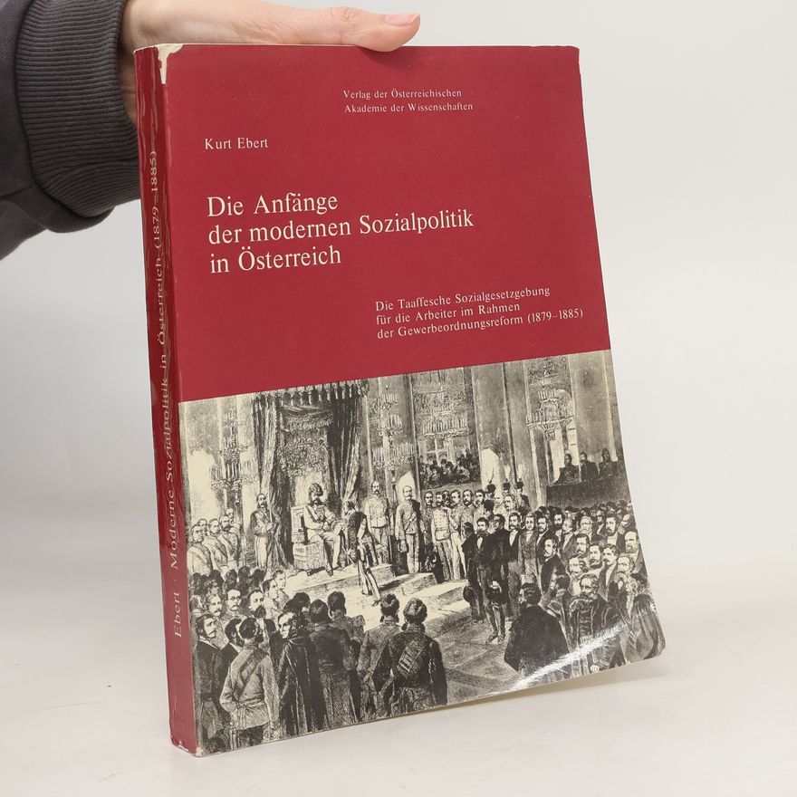 Kurt Ebert Die Anfänge der modernen Sozialpolitik in Österreich