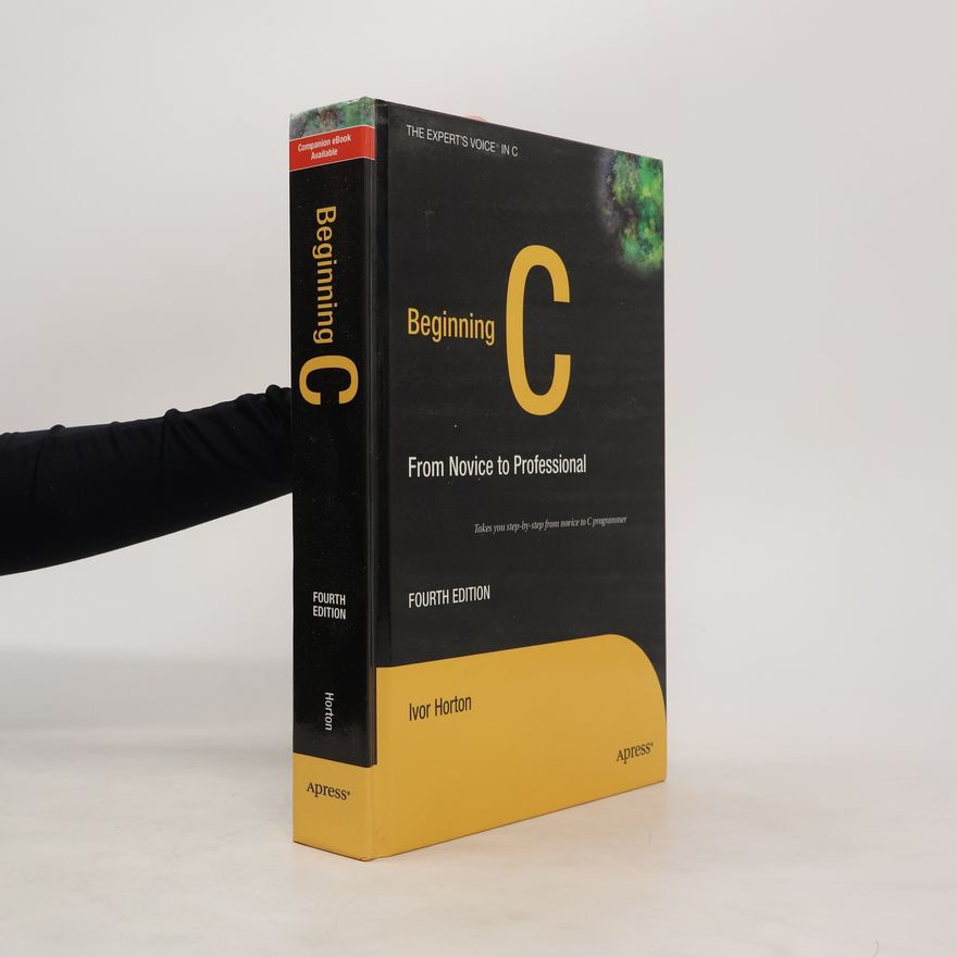 Ivor Horton Beginning C : From Novice to Professional