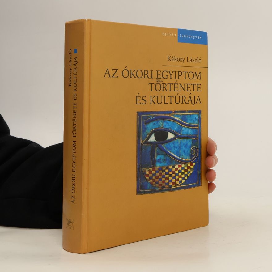 László Kákosy Az ókori Egyiptom története és kultúrája